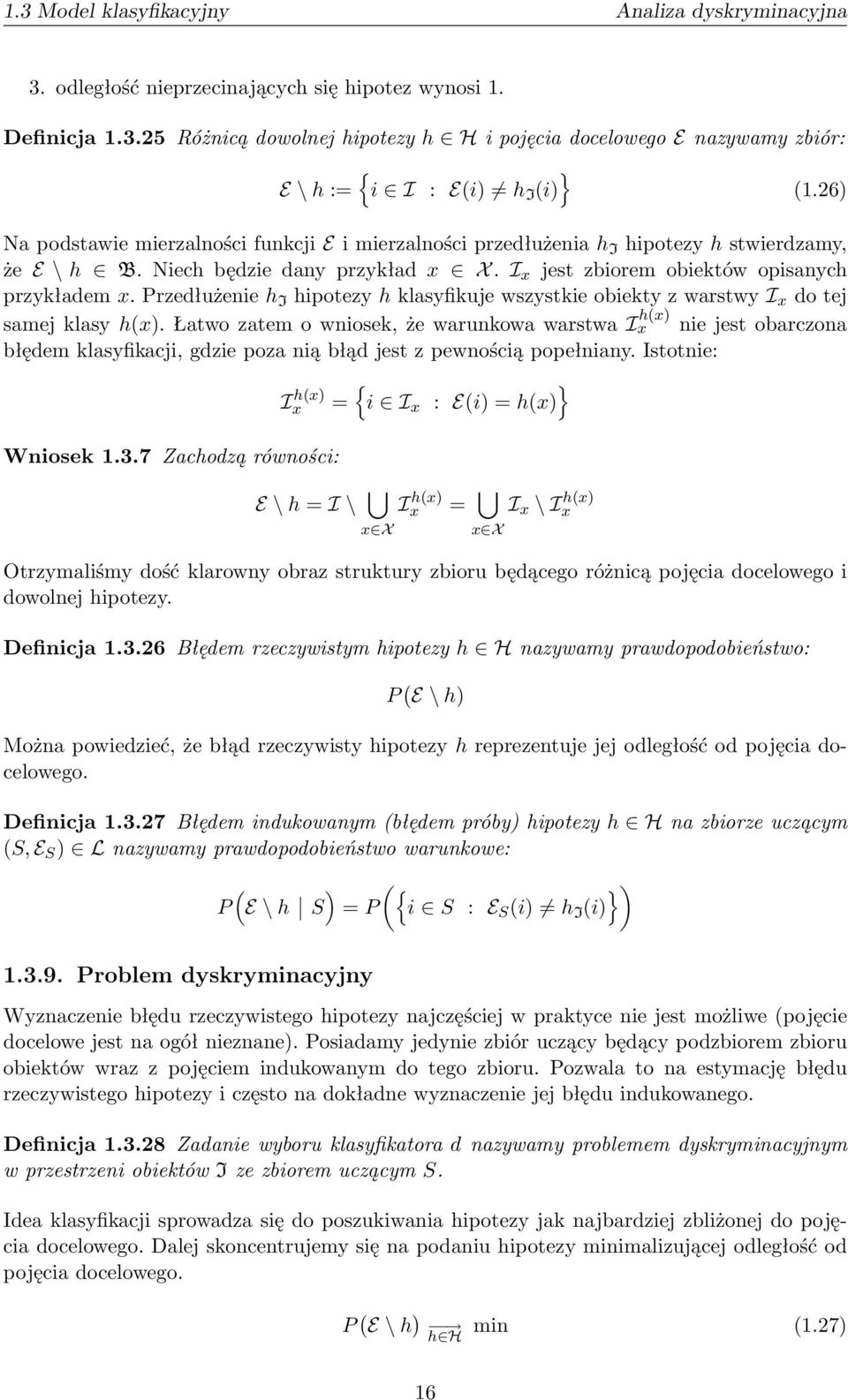 Przedłużenie h I hipotezy h klasyfikuje wszystkie obiekty z warstwy I x do tej samej klasy h(x).