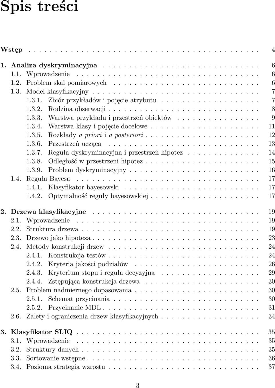 Rodzina obserwacji............................. 8 1.3.3. Warstwa przykładu i przestrzeń obiektów................ 9 1.3.4. Warstwa klasy i pojęcie docelowe..................... 11 1.3.5.