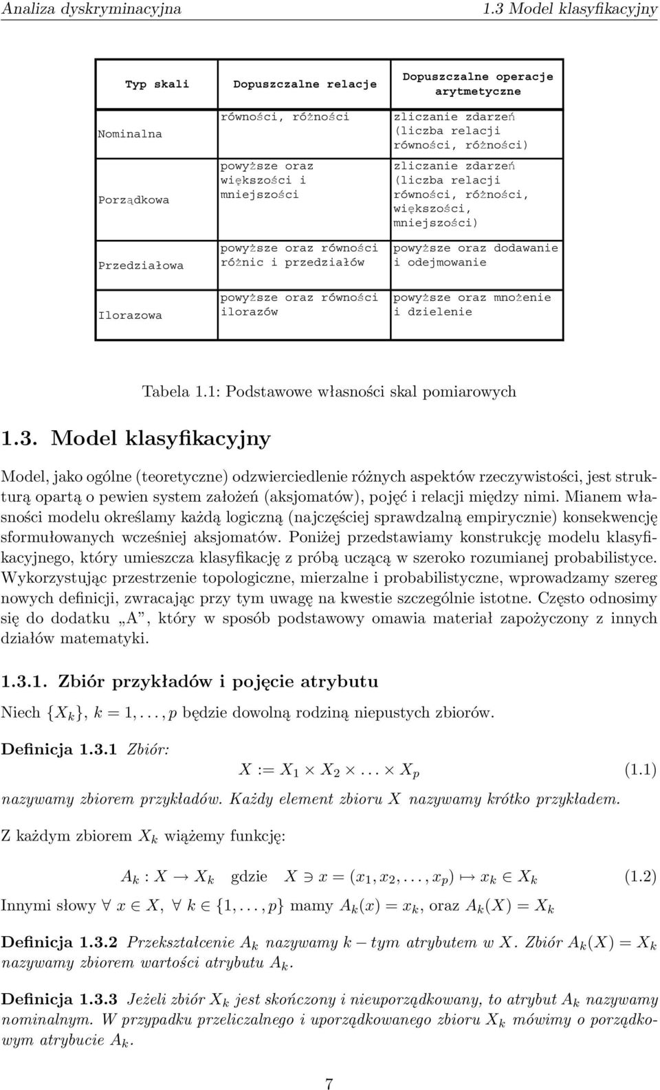 powyższe oraz równości ilorazów Dopuszczalne operacje arytmetyczne zliczanie zdarzeń (liczba relacji równości, różności) zliczanie zdarzeń (liczba relacji równości, różności, większości, mniejszości)