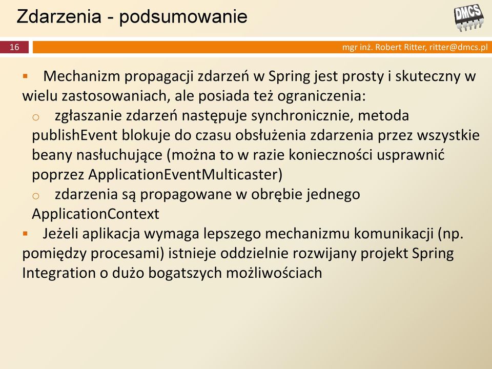 synchronicznie, metoda publishevent blokuje do czasu obsłużenia zdarzenia przez wszystkie beany nasłuchujące (można to w razie konieczności usprawnić poprzez