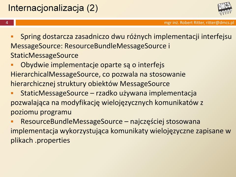 implementacje oparte są o interfejs HierarchicalMessageSource, co pozwala na stosowanie hierarchicznej struktury obiektów MessageSource