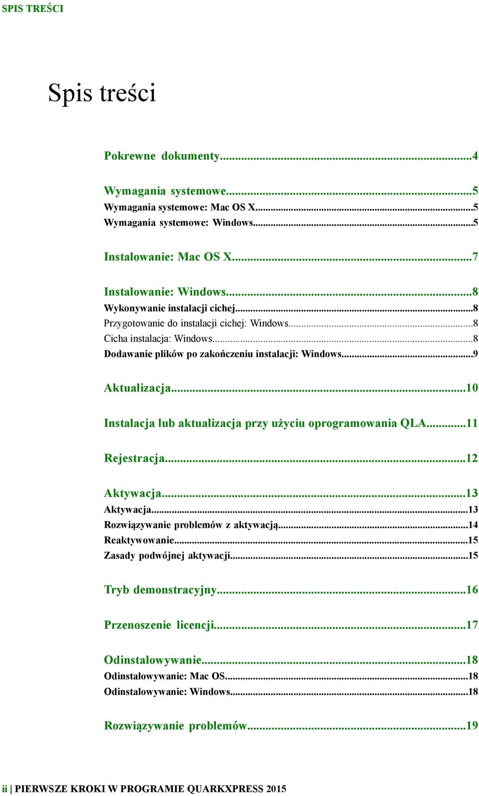 ..10 Instalacja lub aktualizacja przy użyciu oprogramowania QLA...11 Rejestracja...12 Aktywacja...13 Aktywacja...13 Rozwiązywanie problemów z aktywacją...14 Reaktywowanie.