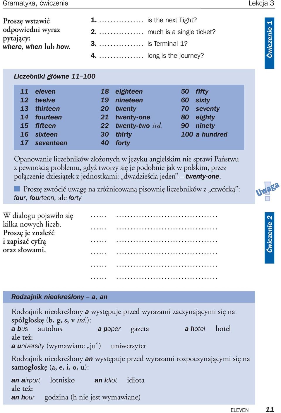 30 thirty 40 forty 50 fifty 60 sixty 70 seventy 80 eighty 90 ninety 100 a hundred Opanowanie liczebników z o onych w j zyku angielskim nie sprawi Paƒstwu z pewnoêcià problemu, gdy tworzy si je