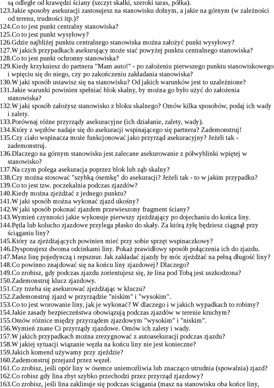 W jakich przypadkach asekurujący może stać powyżej punktu centralnego stanowiska? 128.Co to jest punkt ochronny stanowiska? 129.Kiedy krzykniesz do partnera "Mam auto!