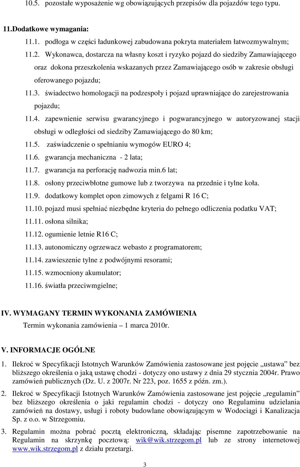 świadectwo homologacji na podzespoły i pojazd uprawniające do zarejestrowania pojazdu; 11.4.