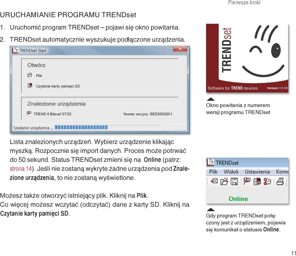 Status TRENDset zmieni się na Online (patrz: strona 14). Jeśli nie zostaną wykryte żadne urządzenia pod Znalezione urządzenia, to nie zostaną wyświetlone.