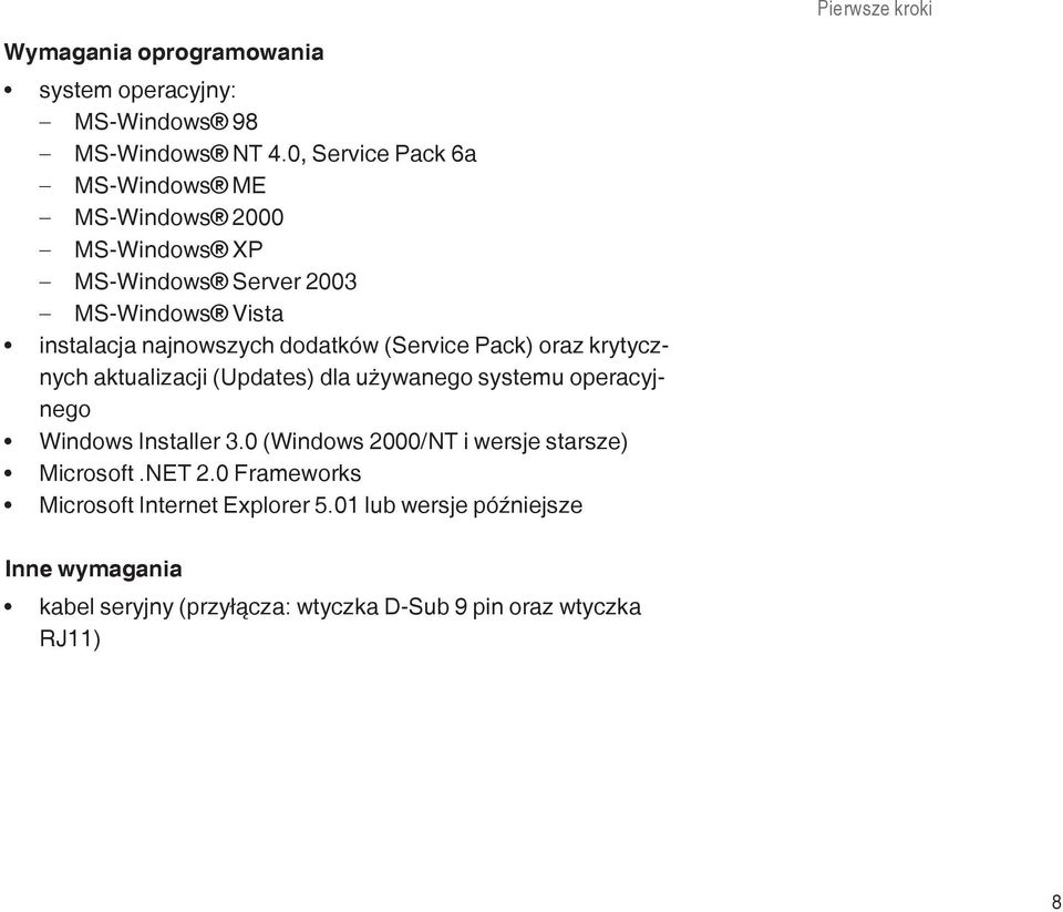 dodatków (Service Pack) oraz krytycznych aktualizacji (Updates) dla używanego systemu operacyjnego Windows Installer 3.