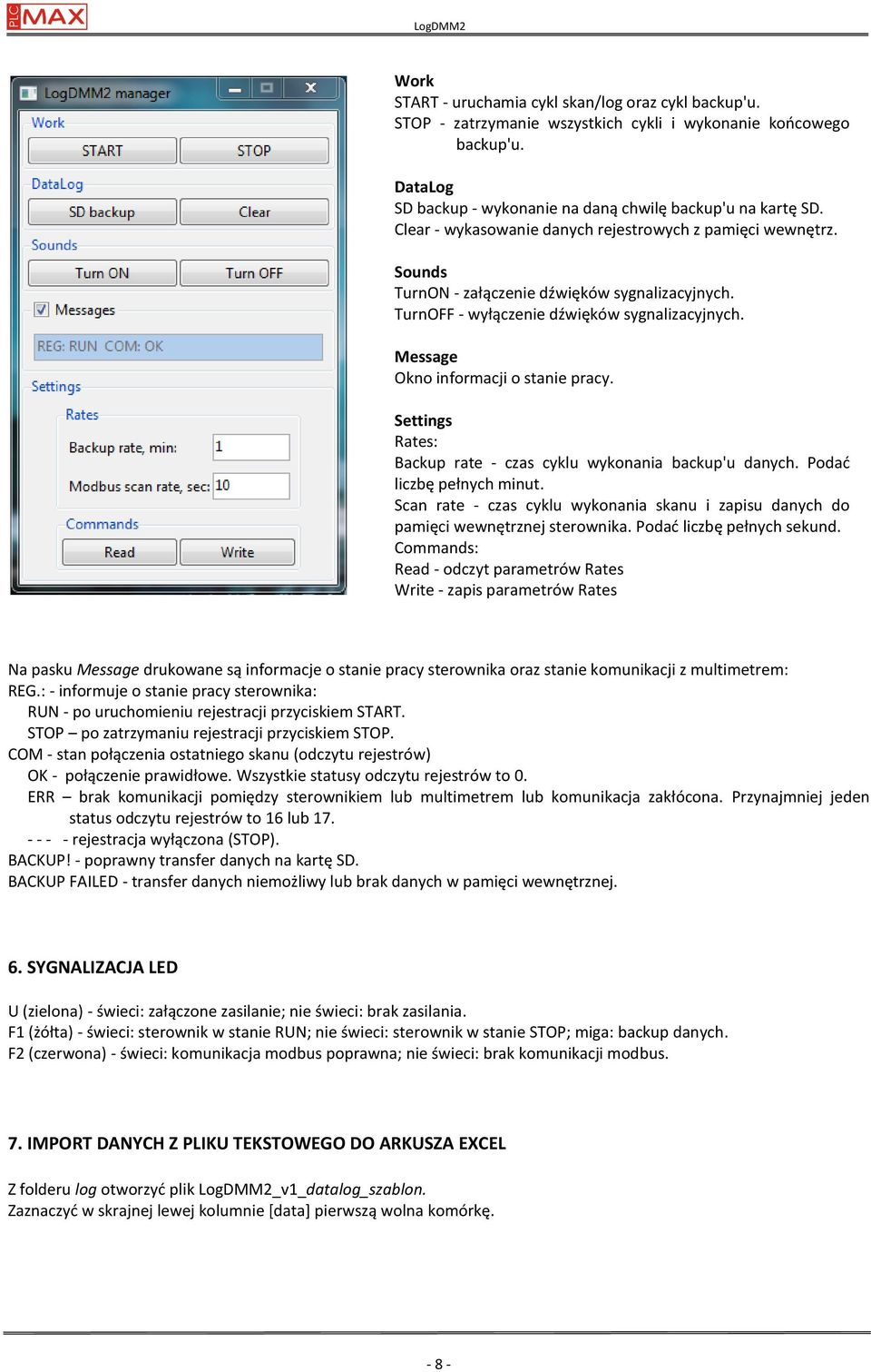 Message Okno informacji o stanie pracy. Settings Rates: Backup rate - czas cyklu wykonania backup'u danych. Podad liczbę pełnych minut.