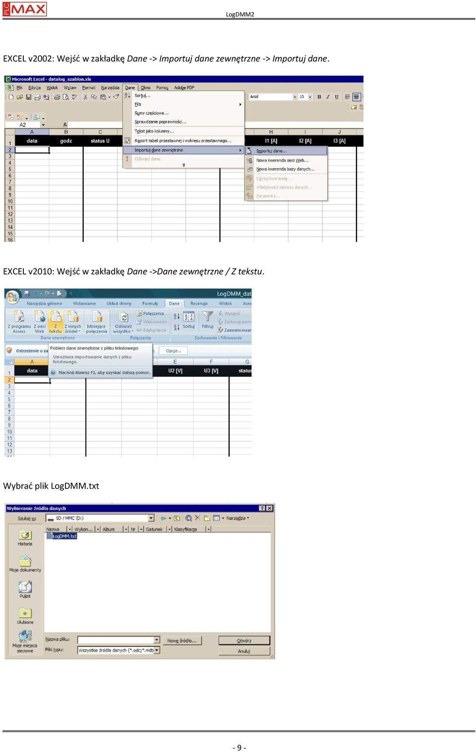 EXCEL v2010: Wejśd w zakładkę Dane ->Dane