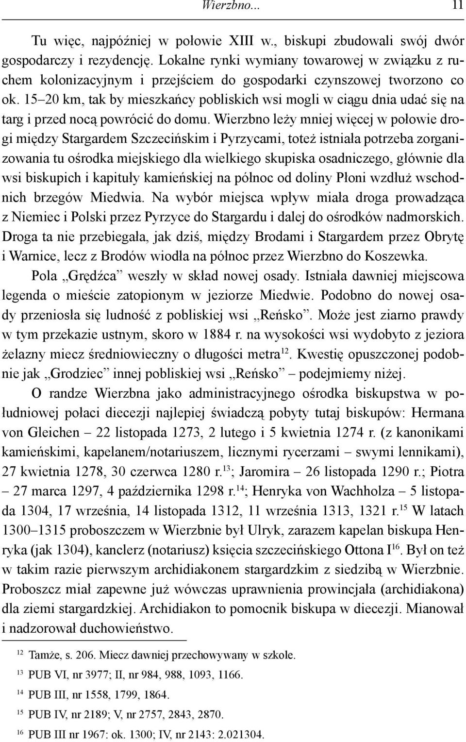 15 20 km, tak by mieszkańcy pobliskich wsi mogli w ciągu dnia udać się na targ i przed nocą powrócić do domu.