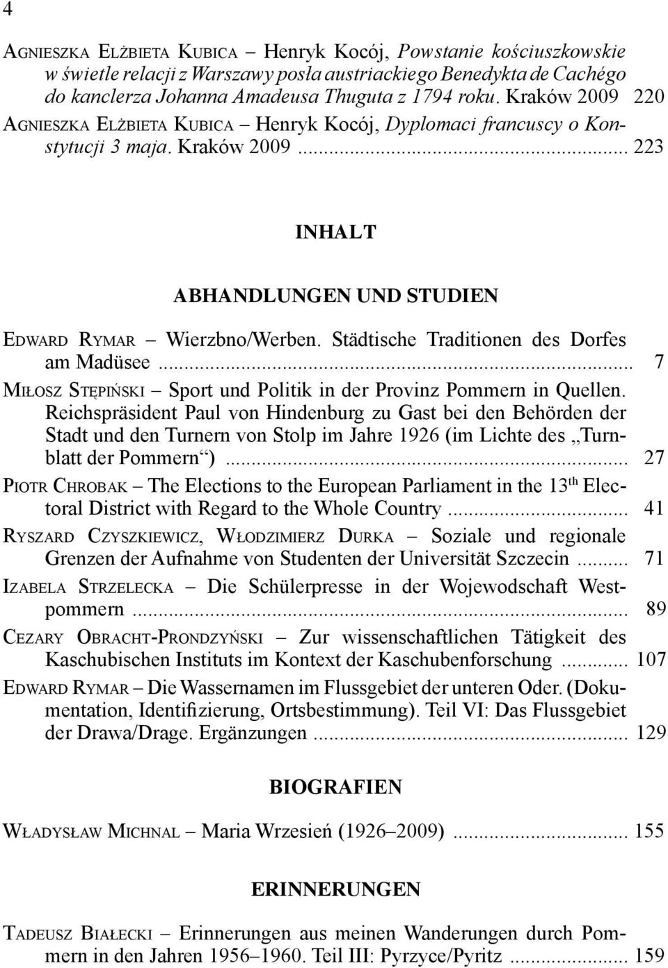 Städtische Traditionen des Dorfes am Madüsee... 7 MIŁOSZ STĘPIŃSKI Sport und Politik in der Provinz Pommern in Quellen.