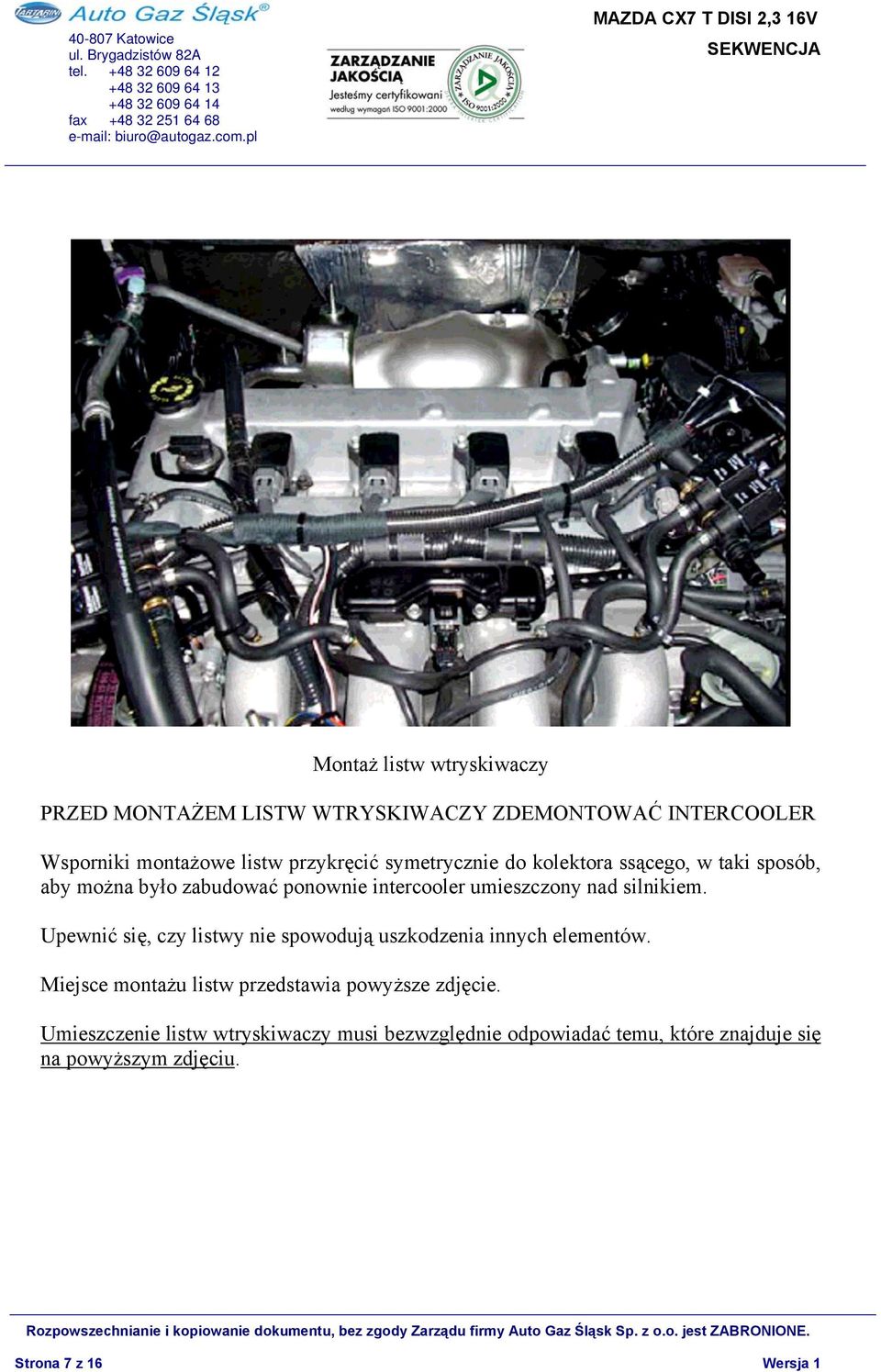 Upewnić się, czy listwy nie spowodują uszkodzenia innych elementów. Miejsce montażu listw przedstawia powyższe zdjęcie.