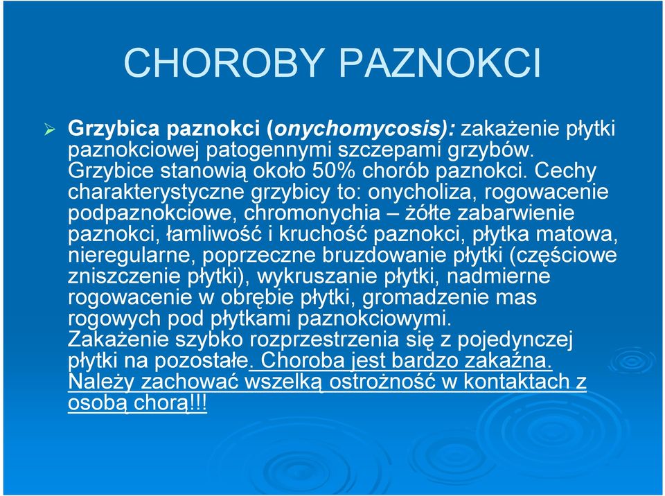 nieregularne, poprzeczne bruzdowanie płytki (częściowe zniszczenie płytki), wykruszanie płytki, nadmierne rogowacenie w obrębie płytki, gromadzenie mas rogowych pod