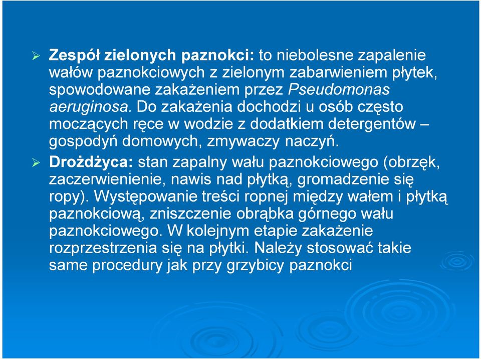 Drożdżyca: stan zapalny wału paznokciowego (obrzęk, zaczerwienienie, nawis nad płytką, gromadzenie się ropy).