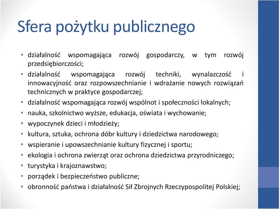 edukacja, oświata i wychowanie; wypoczynek dzieci i młodzieży; kultura, sztuka, ochrona dóbr kultury i dziedzictwa narodowego; wspieranie i upowszechnianie kultury fizycznej i sportu;