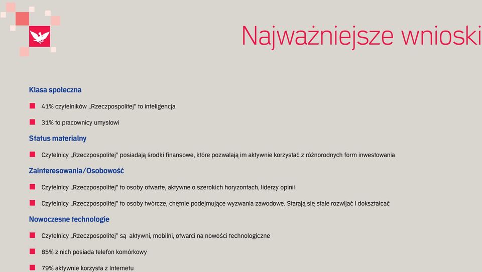 o szerokich horyzontach, liderzy opinii Czytelnicy Rzeczpospolitej to osoby twórcze, chętnie podejmujące wyzwania zawodowe.