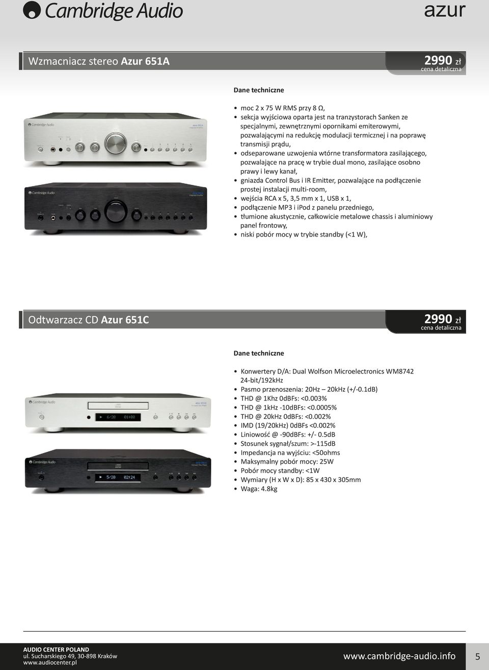 Control Bus i IR Emitter, pozwalające na podłączenie prostej instalacji multi-room, wejścia RCA x 5, 3,5 mm x 1, USB x 1, podłączenie MP3 i ipod z panelu przedniego, tłumione akustycznie, całkowicie