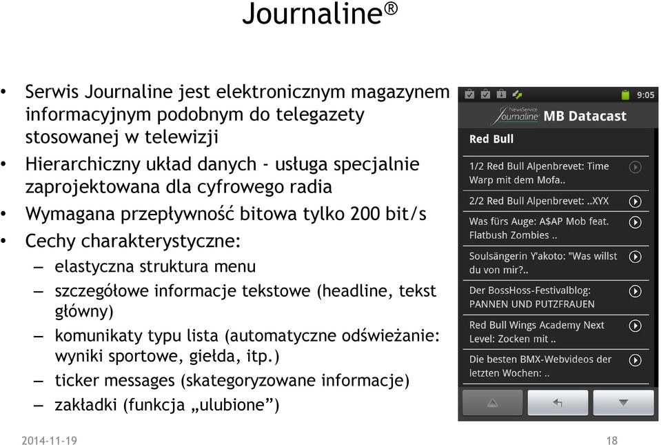 Cechy charakterystyczne: elastyczna struktura menu szczegółowe informacje tekstowe (headline, tekst główny) komunikaty typu lista