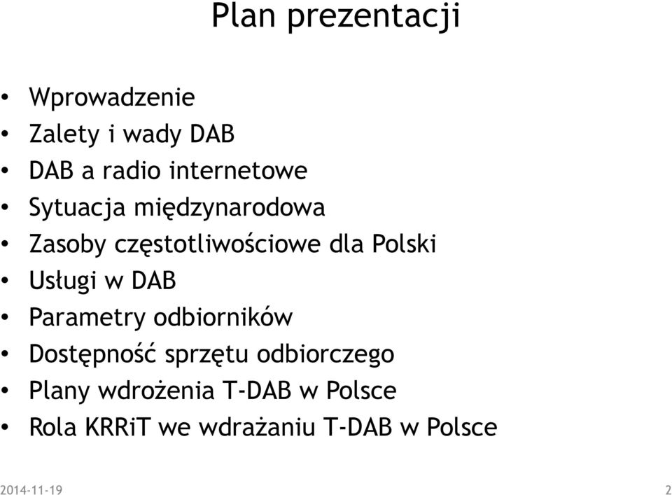 Polski Usługi w DAB Parametry odbiorników Dostępność sprzętu