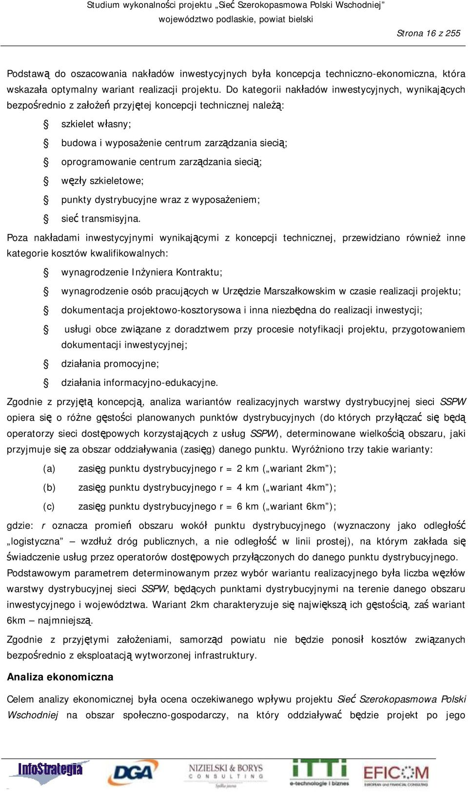 centrum zarządzania siecią; węzły szkieletowe; punkty dystrybucyjne wraz z wyposażeniem; sieć transmisyjna.