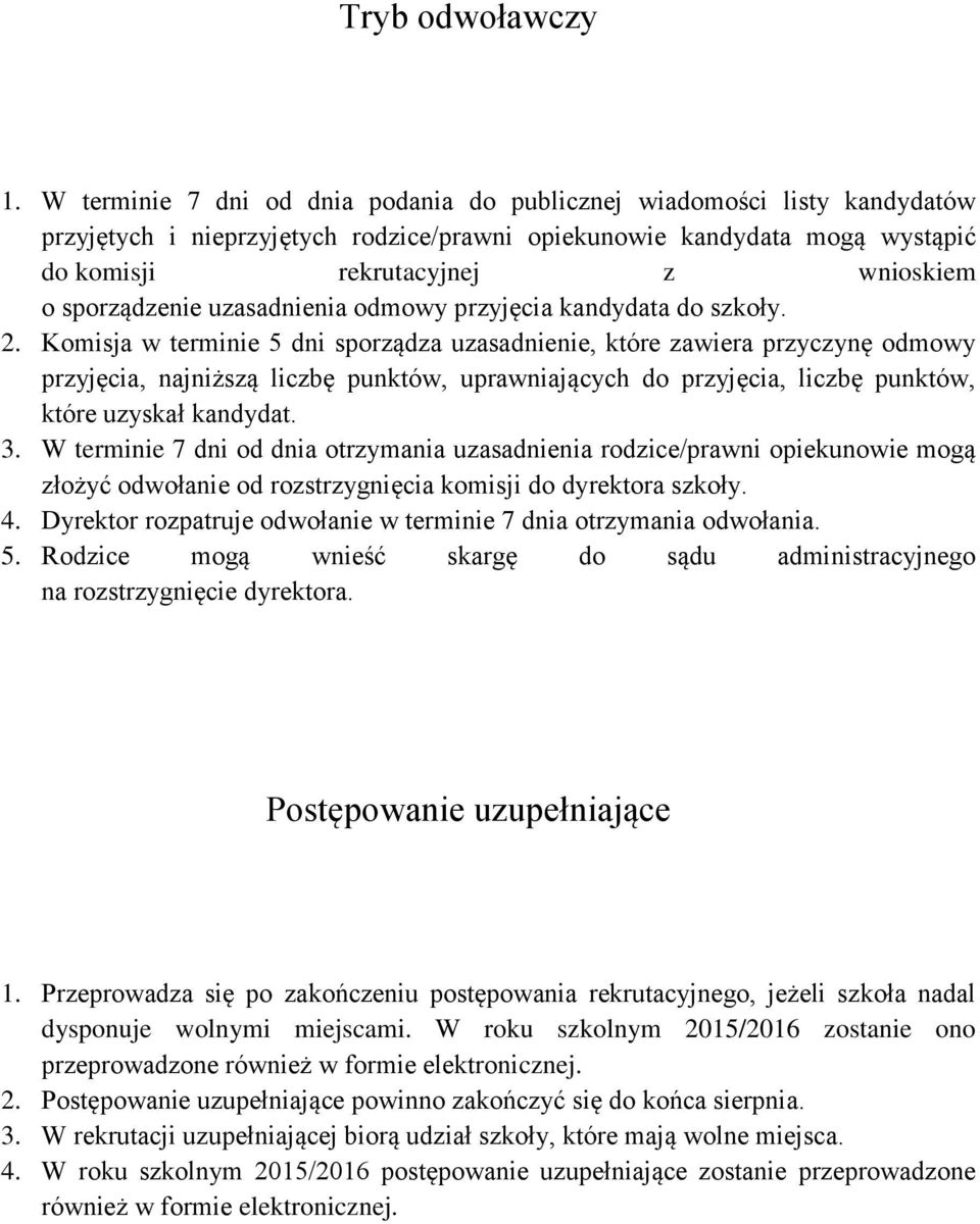 sporządzenie uzasadnienia odmowy przyjęcia kandydata do szkoły. 2.