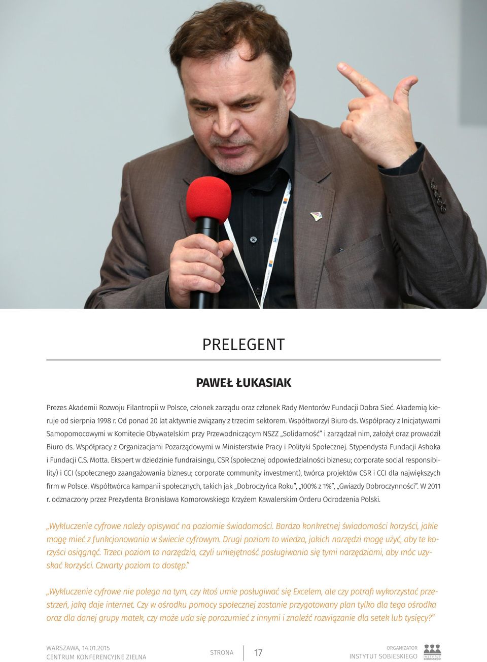 Współpracy z Inicjatywami Samopomocowymi w Komitecie Obywatelskim przy Przewodniczącym NSZZ Solidarność i zarządzał nim, założył oraz prowadził Biuro ds.