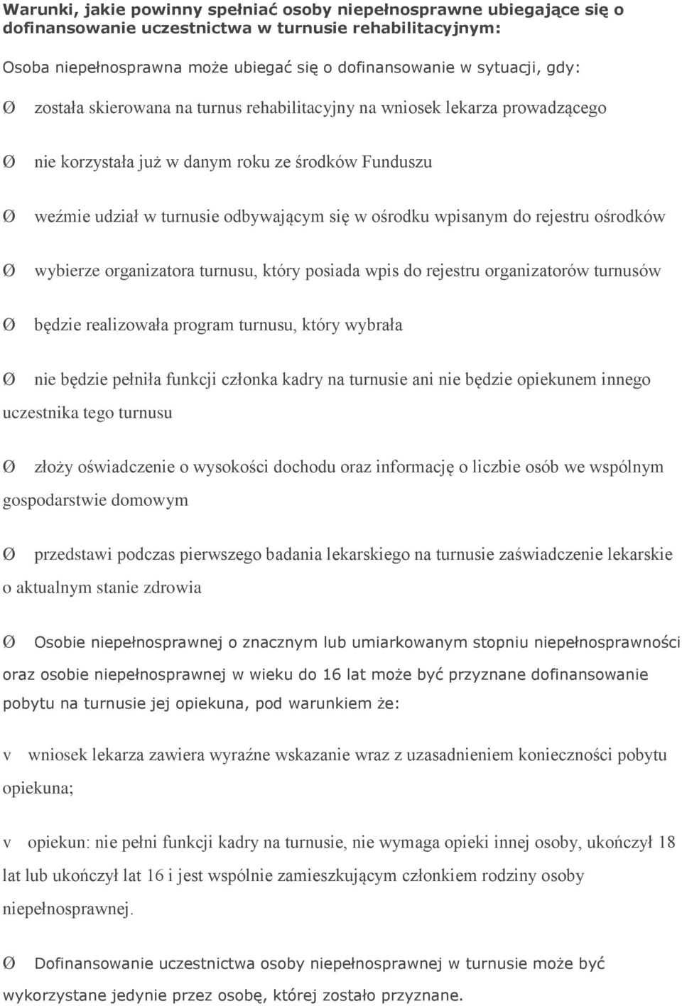 rejestru ośrodków wybierze organizatora turnusu, który posiada wpis do rejestru organizatorów turnusów będzie realizowała program turnusu, który wybrała nie będzie pełniła funkcji członka kadry na