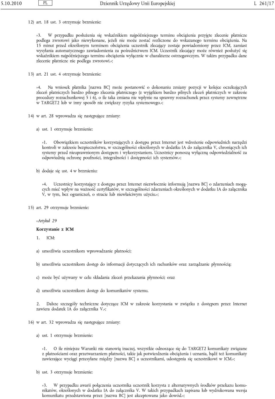 obciążenia. Na 15 minut przed określonym terminem obciążenia uczestnik zlecający zostaje powiadomiony przez ICM, zamiast wysyłania automatycznego zawiadomienia za pośrednictwem ICM.