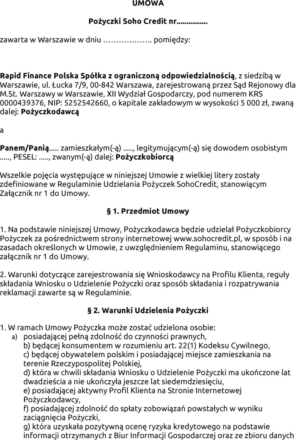 Warszawy w Warszawie, XII Wydział Gospodarczy, pod numerem KRS 0000439376, NIP: 5252542660, o kapitale zakładowym w wysokości 5 000 zł, zwaną dalej: Pożyczkodawcą a Panem/Panią... zamieszkałym(-ą).