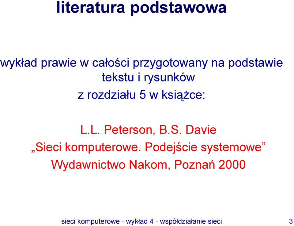 L. Peterson, B.S. Davie Sieci komputerowe.