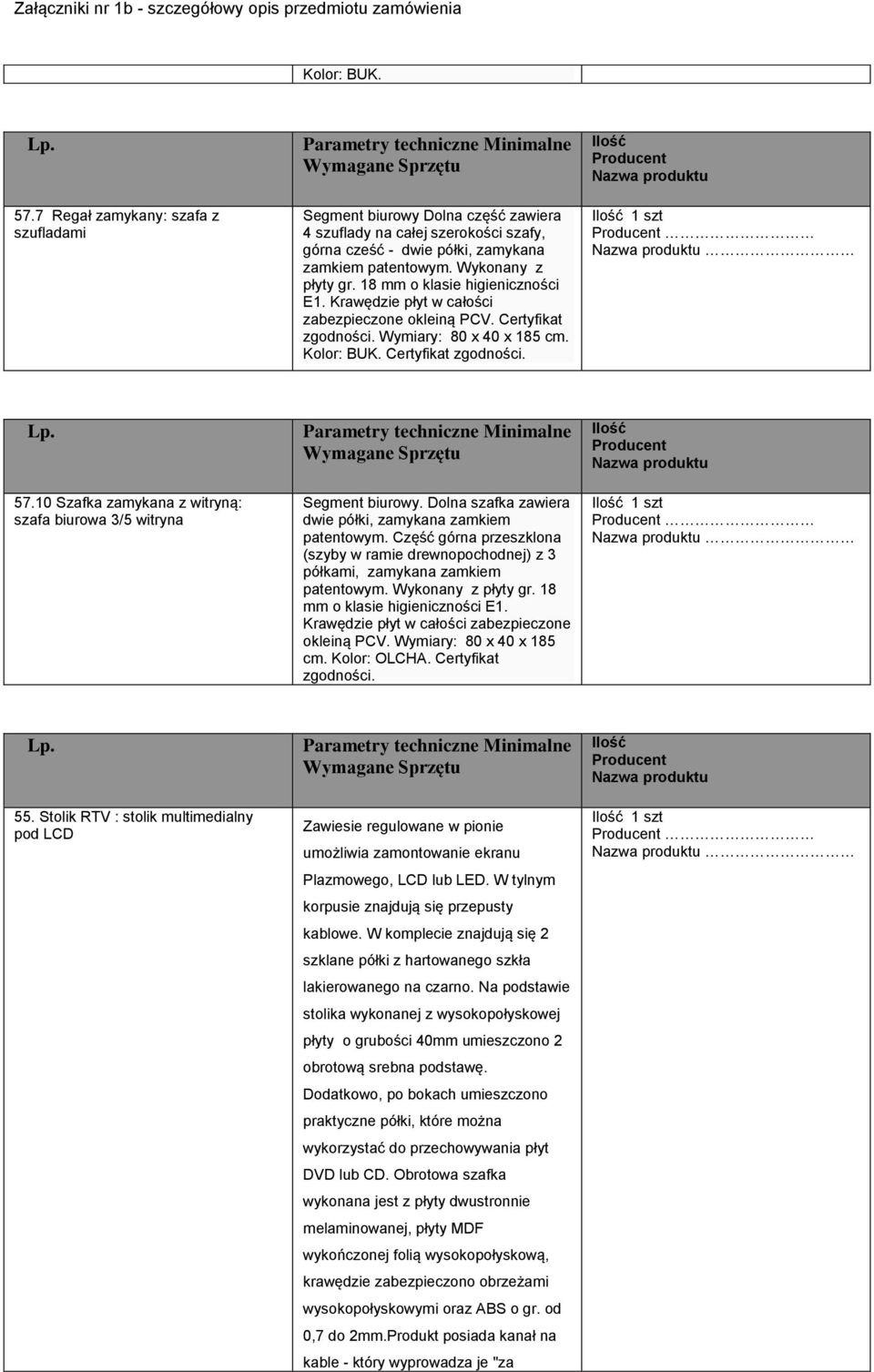 10 Szafka zamykana z witryną: szafa biurowa 3/5 witryna Segment biurowy. Dolna szafka zawiera dwie półki, zamykana zamkiem patentowym.