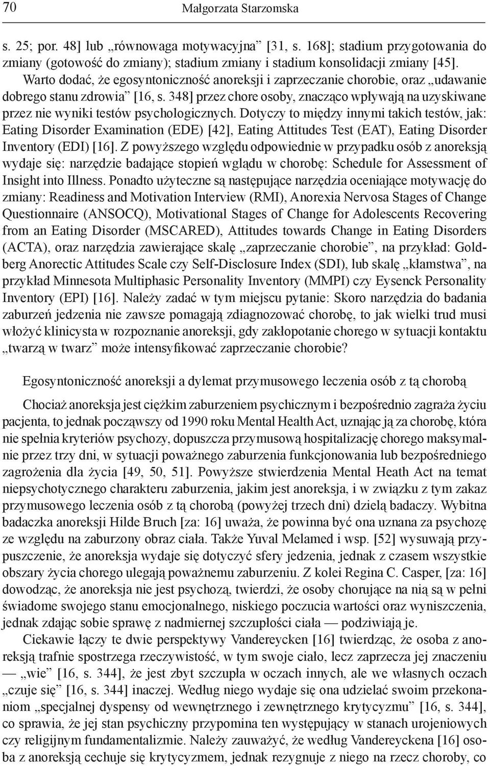 348] przez chore osoby, znacząco wpływają na uzyskiwane przez nie wyniki testów psychologicznych.