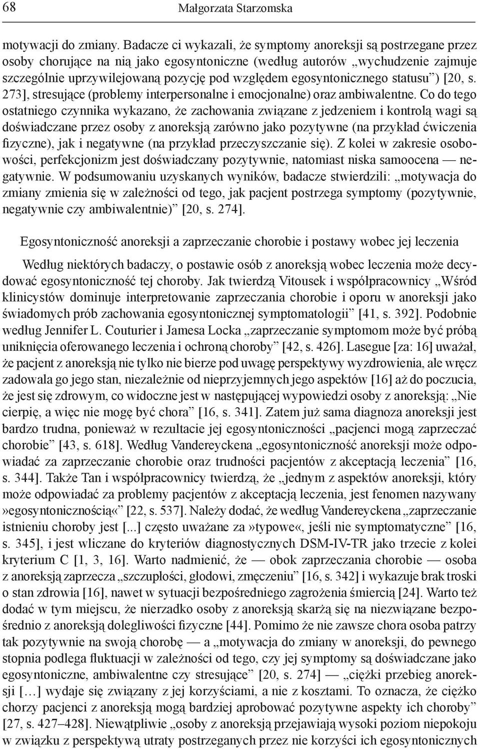 egosyntonicznego statusu ) [20, s. 273], stresujące (problemy interpersonalne i emocjonalne) oraz ambiwalentne.