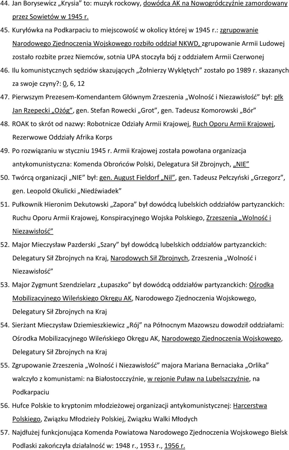 Ilu komunistycznych sędziów skazujących Żołnierzy Wyklętych zostało po 1989 r. skazanych za swoje czyny?: 0, 6, 12 47.