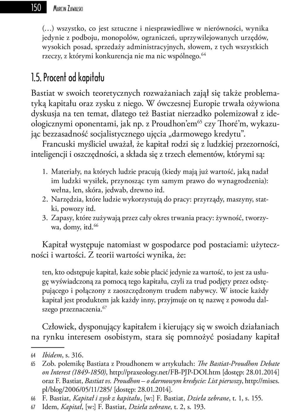 Procent od kapitału Bastiat w swoich teoretycznych rozważaniach zajął się także problematyką kapitału oraz zysku z niego.