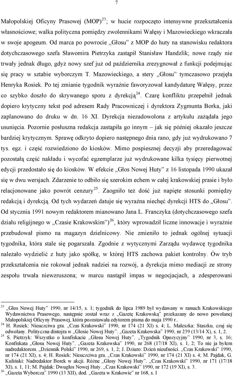 października zrezygnował z funkcji podejmując się pracy w sztabie wyborczym T. Mazowieckiego, a stery Głosu tymczasowo przejęła Henryka Rosiek.