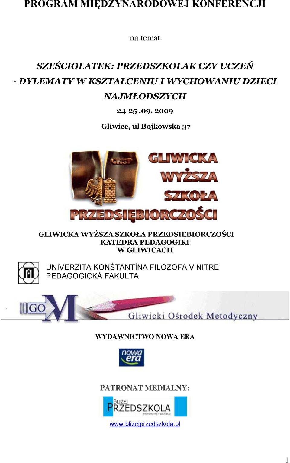 2009 Gliwice, ul Bojkowska 37 GLIWICKA WYŻSZA SZKOŁA PRZEDSIĘBIORCZOŚCI KATEDRA PEDAGOGIKI W