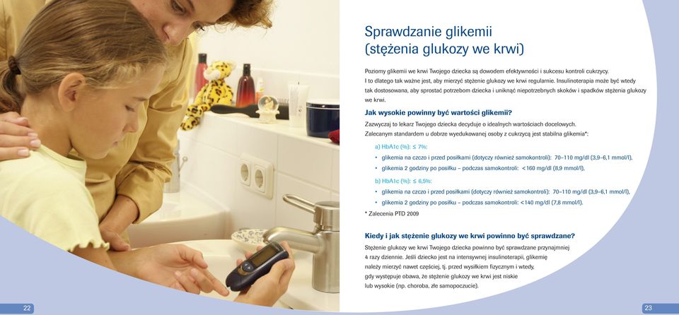 Insulinoterapia może być wtedy tak dostosowana, aby sprostać potrzebom dziecka i uniknąć niepotrzebnych skoków i spadków stężenia glukozy we krwi. Jak wysokie powinny być wartości glikemii?