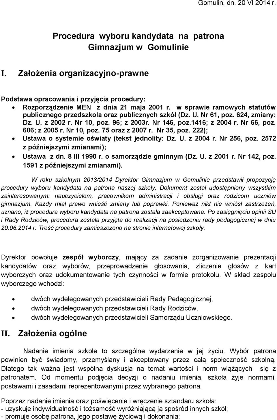 Nr 61, poz. 624, zmiany: Dz. U. z 2002 r. Nr 10, poz. 96; z 2003r. Nr 146, poz.1416; z 2004 r. Nr 66, poz. 606; z 2005 r. Nr 10, poz. 75 oraz z 2007 r. Nr 35, poz.