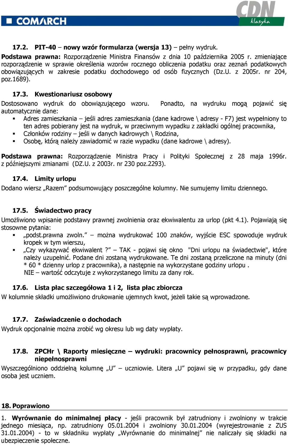 1689). 17.3. Kwestionariusz osobowy Dostosowano wydruk do obowiązującego wzoru.