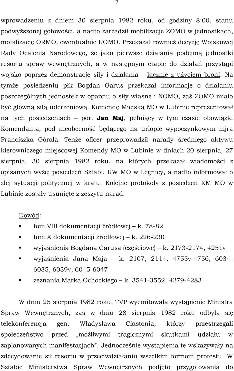 demonstrację siły i działania łącznie z użyciem broni.