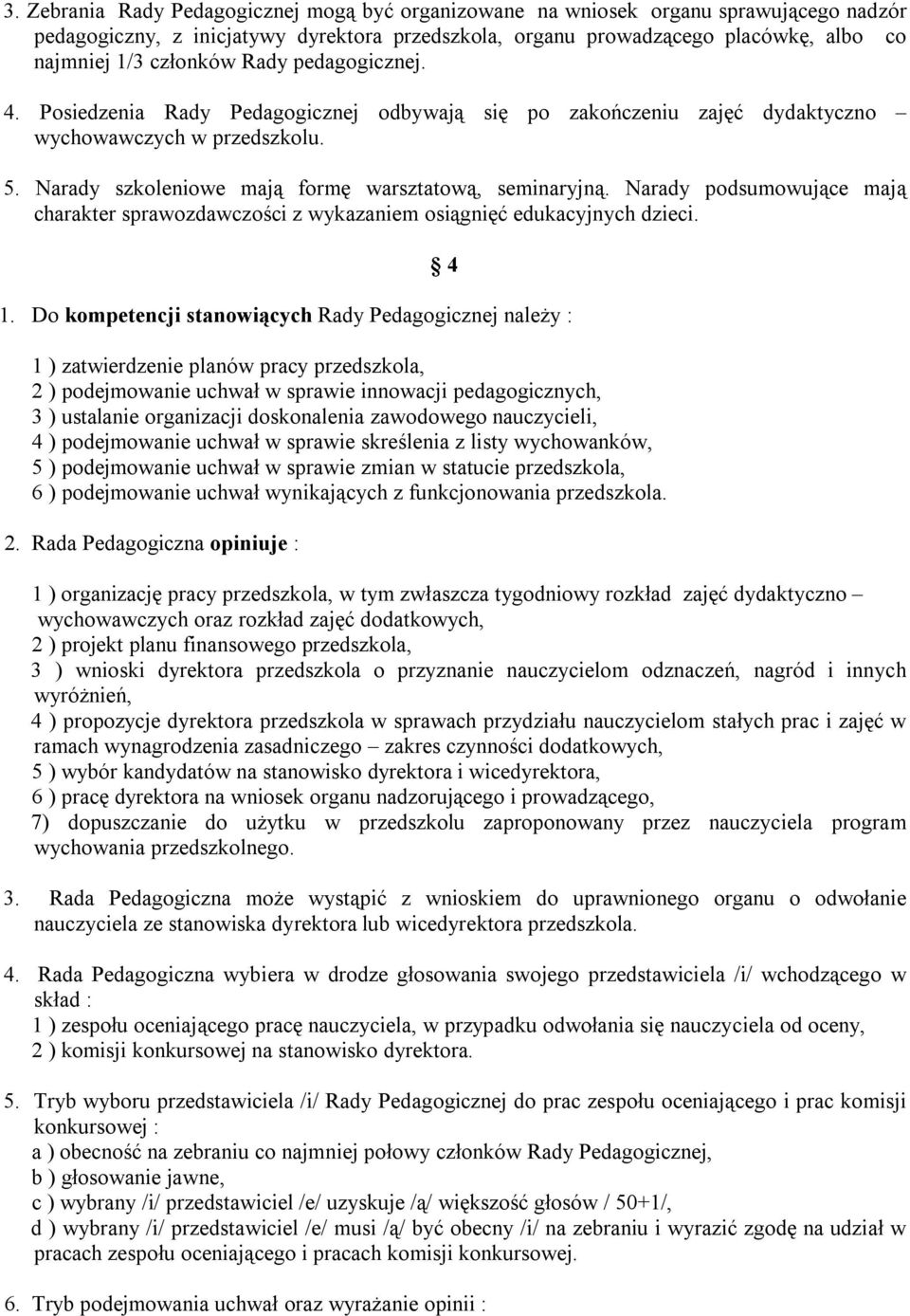 Narady podsumowujące mają charakter sprawozdawczości z wykazaniem osiągnięć edukacyjnych dzieci. 1.