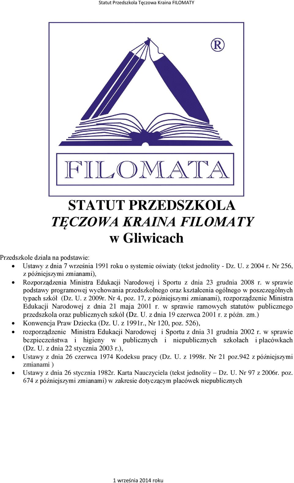 w sprawie podstawy programowej wychowania przedszkolnego oraz kształcenia ogólnego w poszczególnych typach szkół (Dz. U. z 2009r. Nr 4, poz.