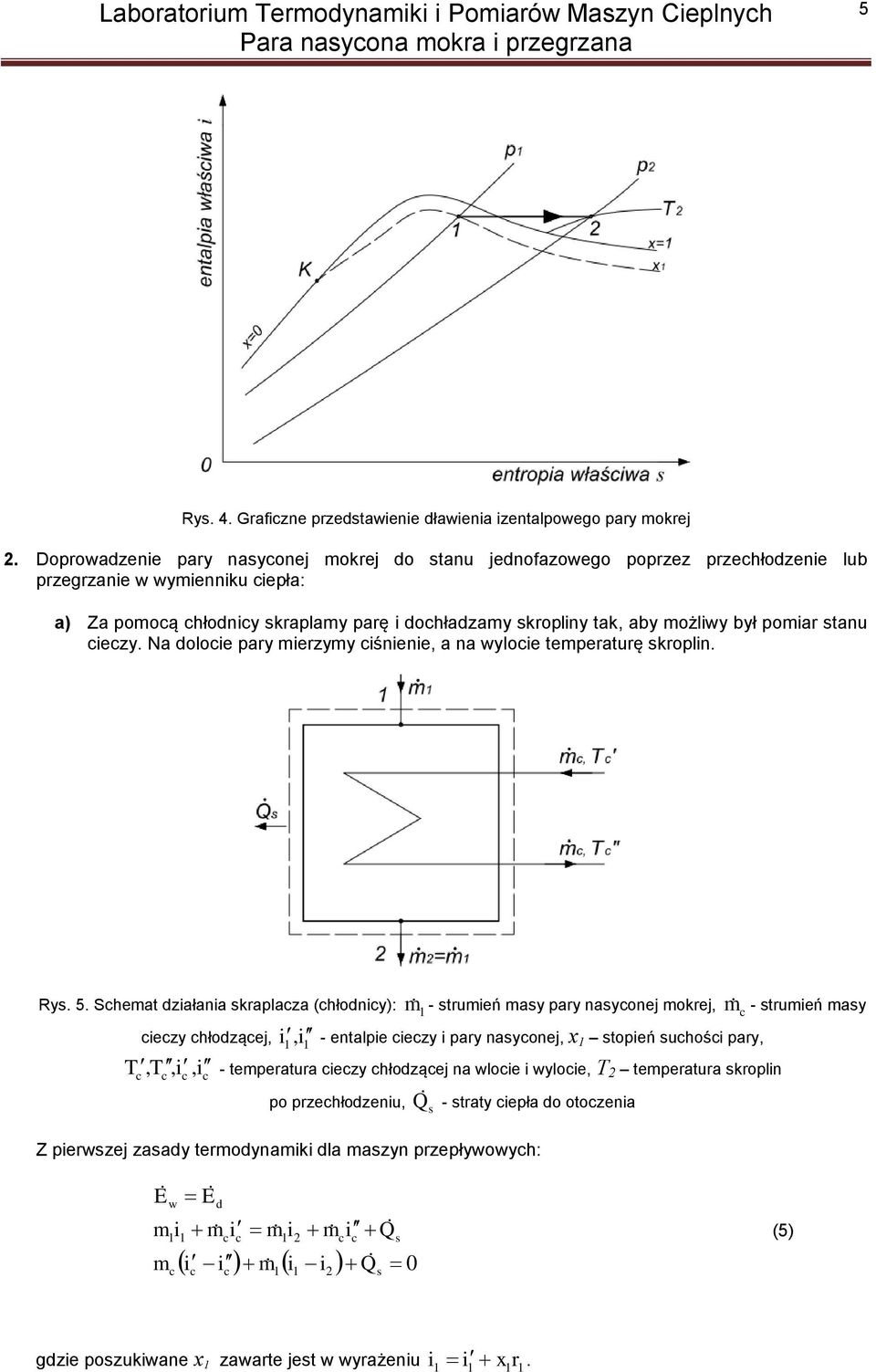 pomiar stanu iezy. Na doloie pary mierzymy iśnienie, a na wyloie temperaturę skroplin. Rys. 5.