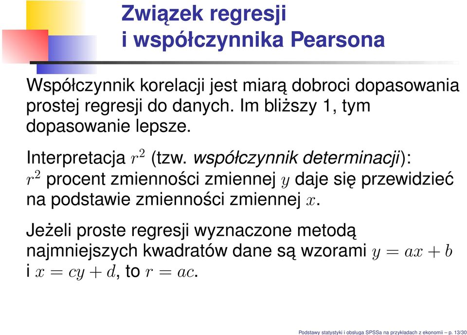 do danych. Im bliższy 1, tym dopasowanie lepsze. Interpretacjar 2 (tzw.