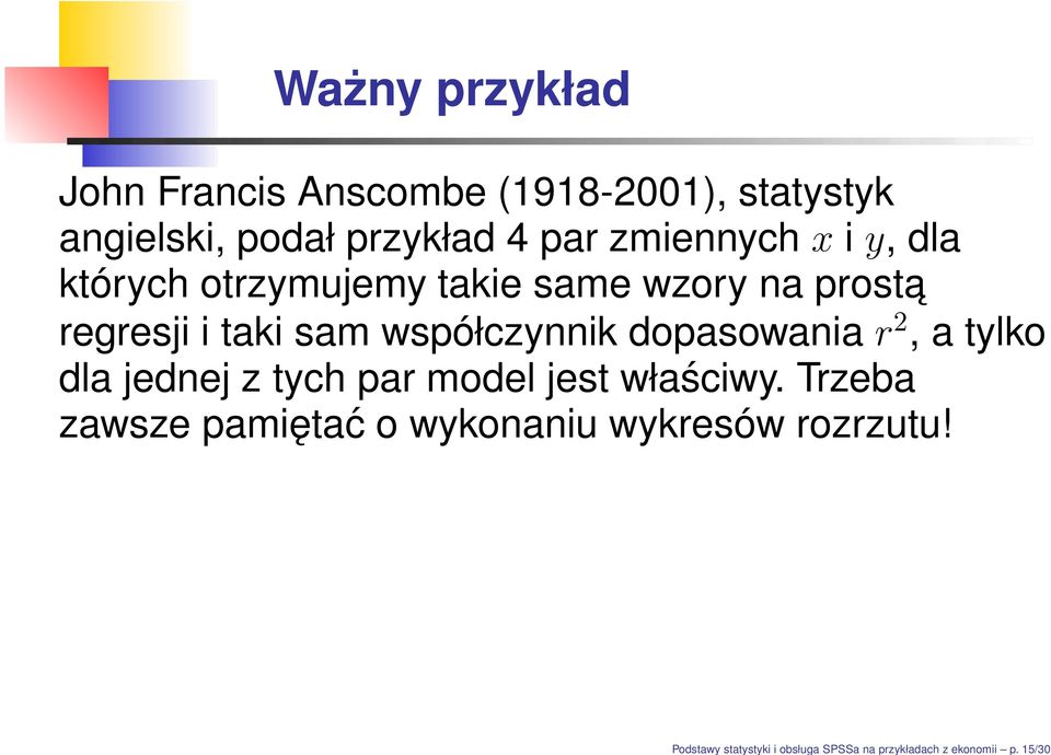 par zmiennychxiy, dla których otrzymujemy takie same wzory na prosta regresji i taki sam