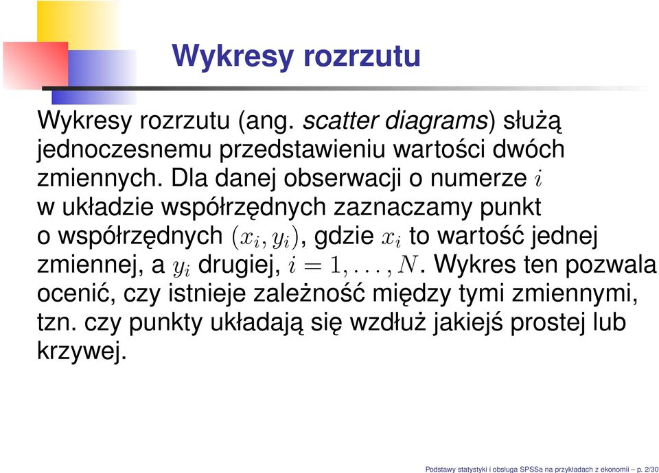 Dla danej obserwacji o numerze i w układzie współrzędnych zaznaczamy punkt o współrzędnych(x i,y i ), gdziex i to wartość