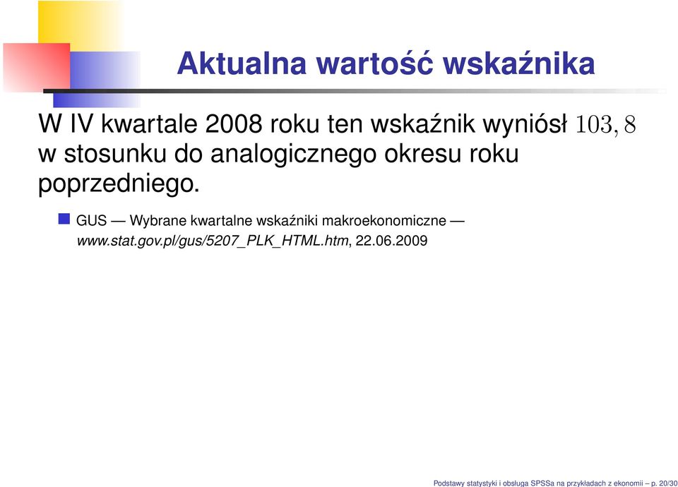 wyniósł103,8 w stosunku do analogicznego okresu roku poprzedniego.