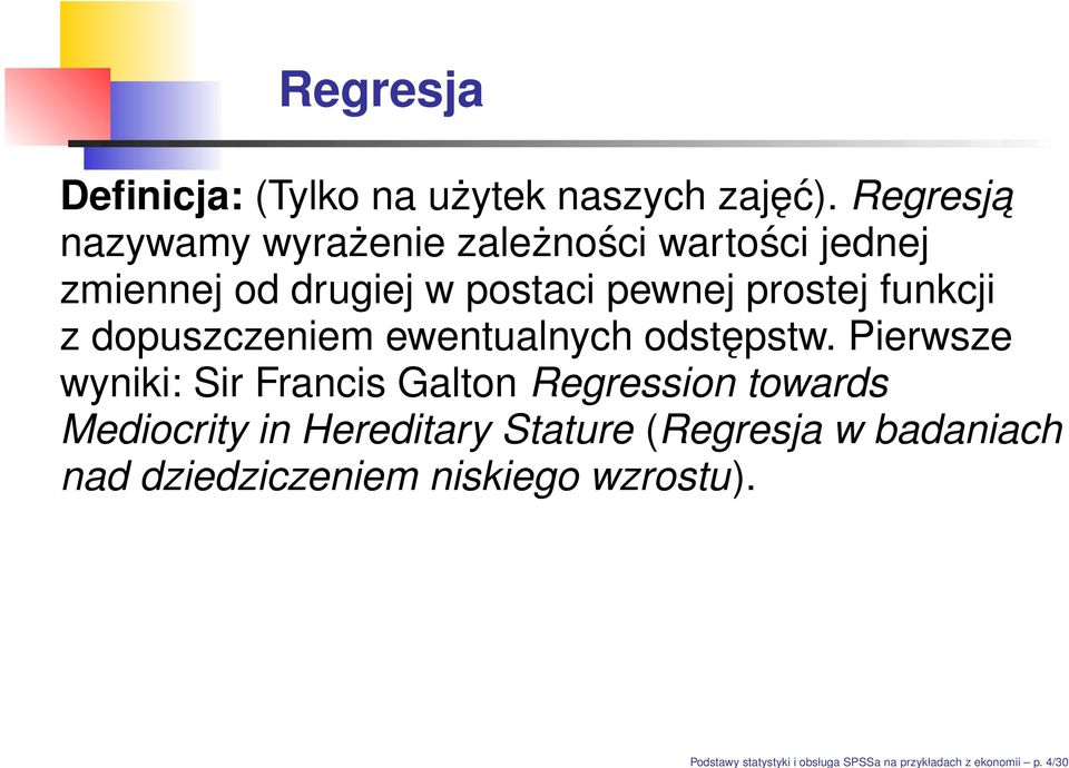 Regresja nazywamy wyrażenie zależności wartości jednej zmiennej od drugiej w postaci pewnej prostej