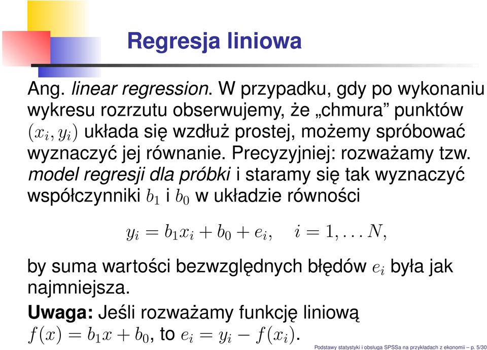 wyznaczyć jej równanie. Precyzyjniej: rozważamy tzw.